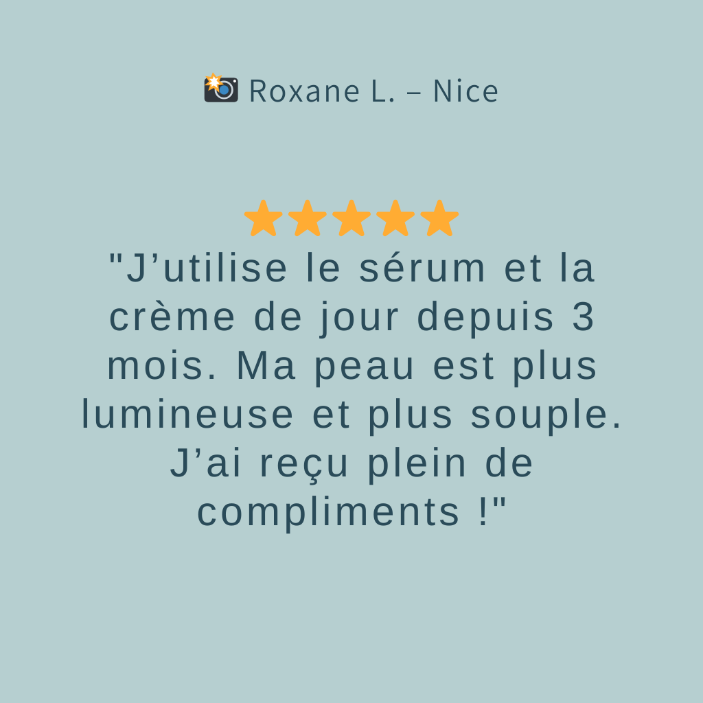 "J’utilise le sérum et la crème de jour depuis 3 mois. Ma peau est plus lumineuse et plus souple. J’ai reçu plein de compliments !"