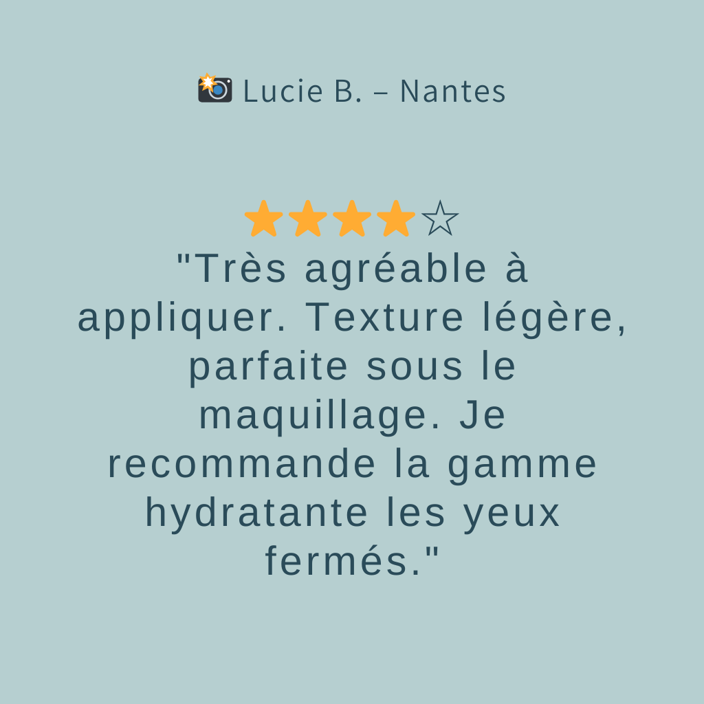 "Très agréable à appliquer. Texture légère, parfaite sous le maquillage. Je recommande la gamme hydratante les yeux fermés."